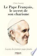 Le pape François : le secret de son charisme