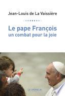 Le pape François, un combat pour la joie