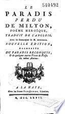 Le Paradis perdu, de Milton, poème héroïque, traduit de l'anglois [par Dupré de St. Maur], avec les remarques de M. Addisson, Nouvelle édition, augmentée du Paradis reconquis, et de quelques autres pièces de poésie du même auteur