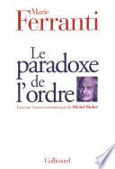 Le paradoxe de l'ordre. Essai sur l'œuvre romanesque de Michel Mohrt
