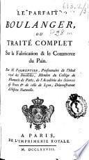 Le parfait boulanger, ou, Traité complet sur la fabrication & le commerce du pain