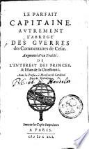 Le parfait capitaine, avtrement, L'abregé des gverres des Commentaires de Cesar