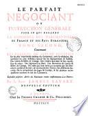 Le parfait négociant, ou, Instruction générale pour ce qui regarde le commerce des marchandises de France, & des pays étrangers ...