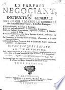 Le parfait négociant, ou: Instruction générale pour ... le commerce des marchandises de France, et des pais étrangers