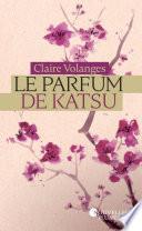 Le parfum de Katsu