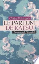 Le parfum de Katsu - tome 2 Le courage de l'hirondelle