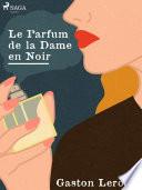 Le Parfum de la Dame en Noir