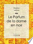Le Parfum de la dame en noir
