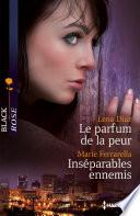 Le parfum de la peur - Inséparables ennemis