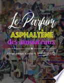 Le Parfume Asphaltène des amoureaux