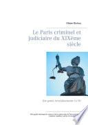 Le Paris criminel et judiciaire du XIXème siècle