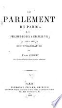 (Le) parlement de Paris de Philippe-le-Bel à Charles VII (1314-1422)