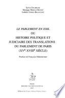 Le Parlement en exil, ou, Histoire politique et judiciaire des translations du Parlement de Paris (XVe-XVIIIe siècle)
