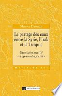 Le partage des eaux entre la Syrie, l’Irak et la Turquie