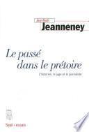 Le Passé dans le prétoire. L'historien, le juge et le journaliste