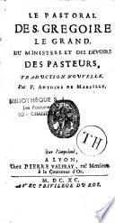 Le Pastoral de S. Grégoire le Grand. Du ministère et des devoirs des pasteurs. Traduction nouvelle par P. Antoine de Marsilly