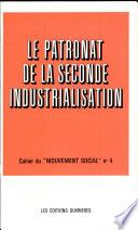 Le Patronat de la seconde industrialisation