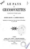 Le pays des chansonnettes, vaudeville en 2 actes par Eugene Grange et ---