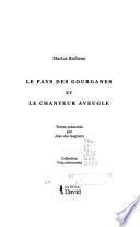 Le pays des gourganes, et, Le chanteur aveugle