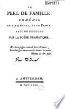 Le Pere de famille, comédie en cinq actes, et en prose, avec un discours sur la poésie dramatique [par Diderot]...