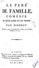 Le Pere de famille, comédie, en cinq actes et en prose, par Diderot. Représentée, pour la première fois, à Paris, sur le Théâtre François, en 1761