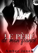 Le Père de Mon Fiancé (Nouvelle Érotique)