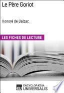 Le Père Goriot d'Honoré de Balzac (Les Fiches de Lecture d'Universalis)