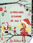 LE PERE NOEL LE GNOME ET MOI