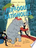 Le Perroquet des Batignolles - Tome 2 - La Ronde des canards