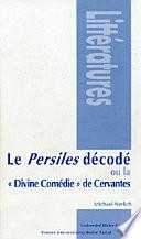 Le Persiles décodé ou la Divine comédie de Cervantes