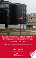 Le personnage, le mouvement et l'espace chez Jacques Tati et Robert Bresson