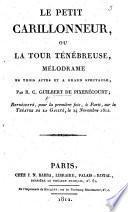 Le Petit Carillonneur, ou la Tour Ténébreuse, mélodrame en trois actes [and in prose], etc