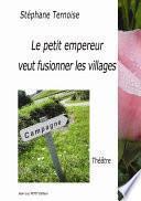 Le petit empereur veut fusionner les villages