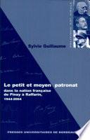 Le petit et le moyen patronat dans la nation française, de Pinay à Raffarin, 1944-2004