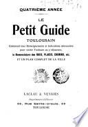 Le petit guide Toulousain, contenant tous renseignements et un plan complet de la ville