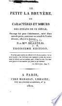 Le Petit la Bruyère ou, Caractères et moeurs des enfans de ce ciècle ... Troisième édition