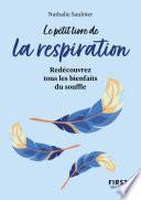 Le Petit Livre de La respiration : Redécouvrez tous les bienfaits du souffle