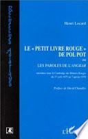Le Petit livre Rouge de Pol Pot ou Les paroles de l'Angkar (Khmers Rouges du 17-4-1975 au 7-1-1979)