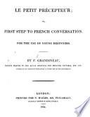 Le Petit Précepteur; or, first step to French Conversation