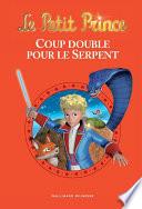 Le Petit Prince - Coup double pour le serpent