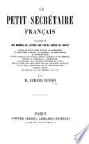 Le Petit secrétaire français contenant des modèles de lettres sur toutes sortes de sujets, etc