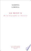 Le Petit x. De la biographie à l'histoire