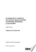 Le pharmacien au carrefour des nouveaux risques sanitaires: un partenaire indispensable à leur maîtrise ! : Strasbourg, 20-22 octobre 1999 : séminaire