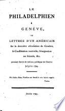Le Philadelphien a Geneve ou lettres d'un Americain sur la derniere revolution de Geneve ... l'emigration en Irlande ...
