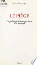 Le piège : la philosophie heideggerienne et le nazisme