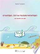 Le plastique, c'est pas toujours fantastique !