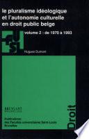 Le pluralisme idéologique et l'autonomie culturelle en droit public belge: De 1970 à 1993
