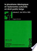 Le pluralisme idéologique et l’autonomie culturelle en droit public belge - vol. 2