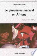 Le pluralisme médical en Afrique. Hommage à Eric de Rosny