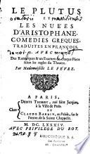 Le Plutus et les Nuées d'Aristophane. Comédies grecques, traduites en François. Des remarques & un examen de chaque pièce selon les règles du Theatre. Par Mademoiselle Le Fèvre